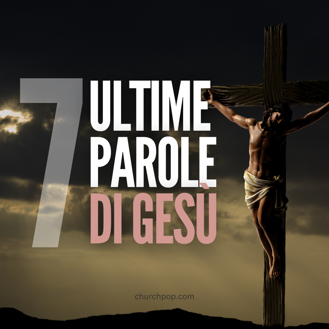 Conosci Le Ultime Sette Parole Di Ges Cristo