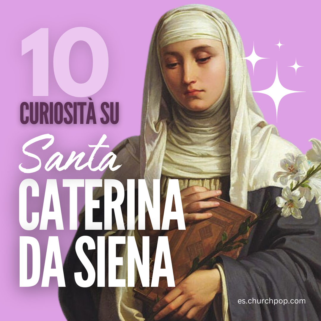 10 Curiosità su Santa Caterina da Siena, Mistica e Dottore della Chiesa