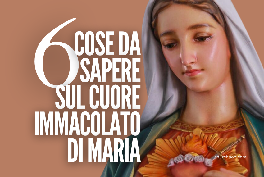 6 Cose da Sapere sul Cuore Immacolato di Maria