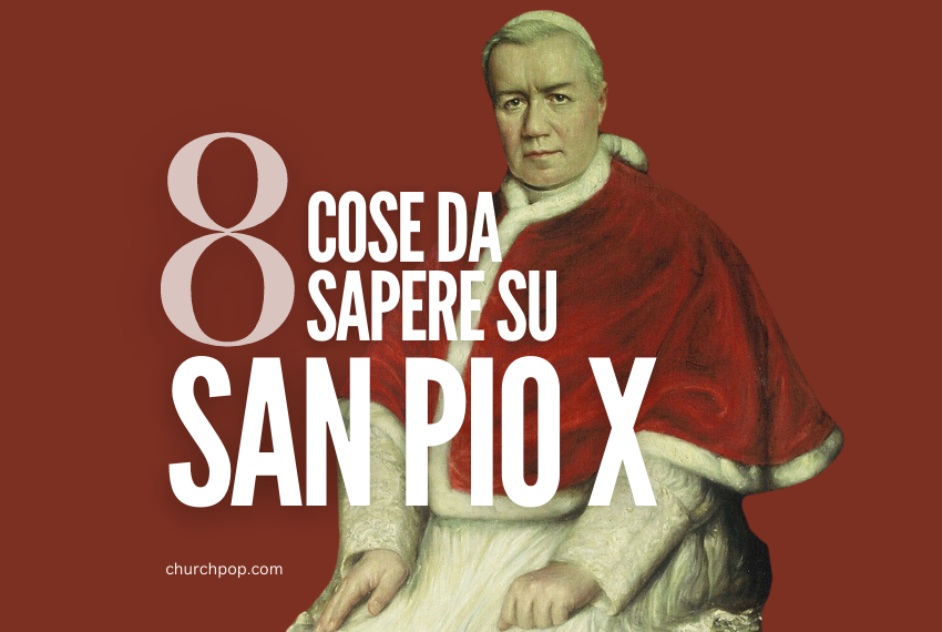 8 Cose da Sapere su San Pio X
