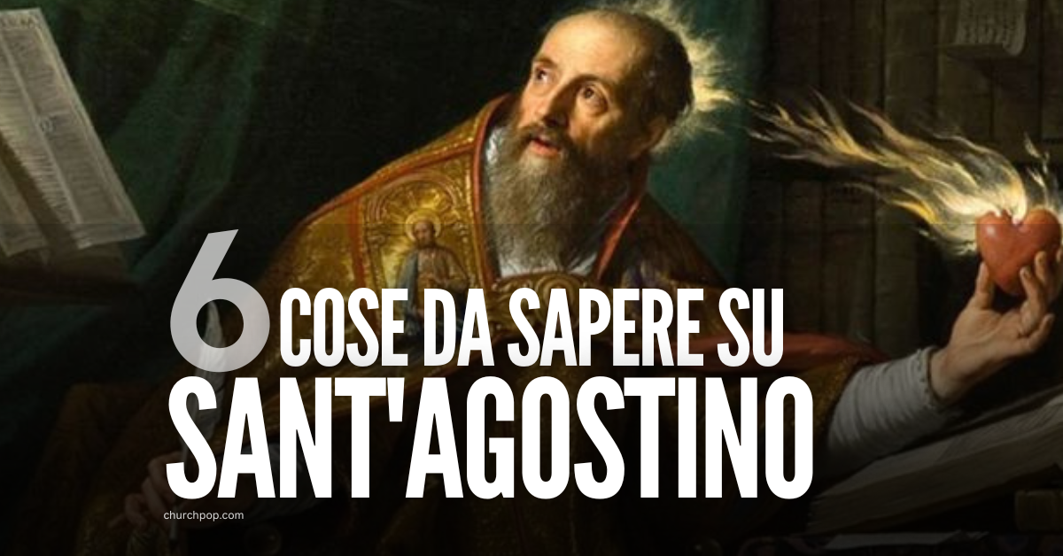 6 Cose da Sapere su Sant'Agostino
