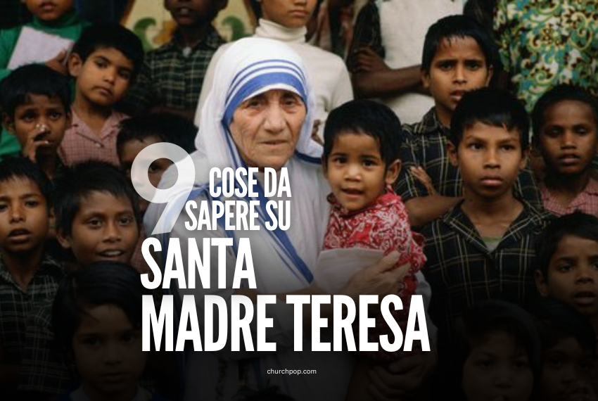 9 Cose da Sapere su Santa Madre Teresa
