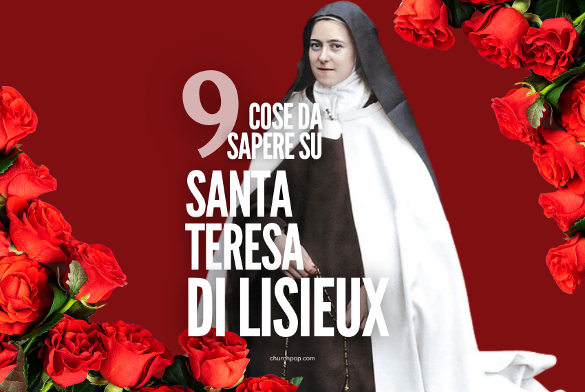 9 Cose da sapere su Santa Teresa di Lisieux