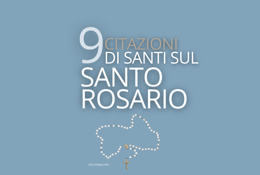 9 Citazioni di Santi sul Santo Rosario