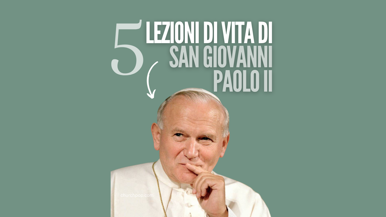 5 Lezioni di Vita di Papa Giovanni Paolo II per diventare Santi