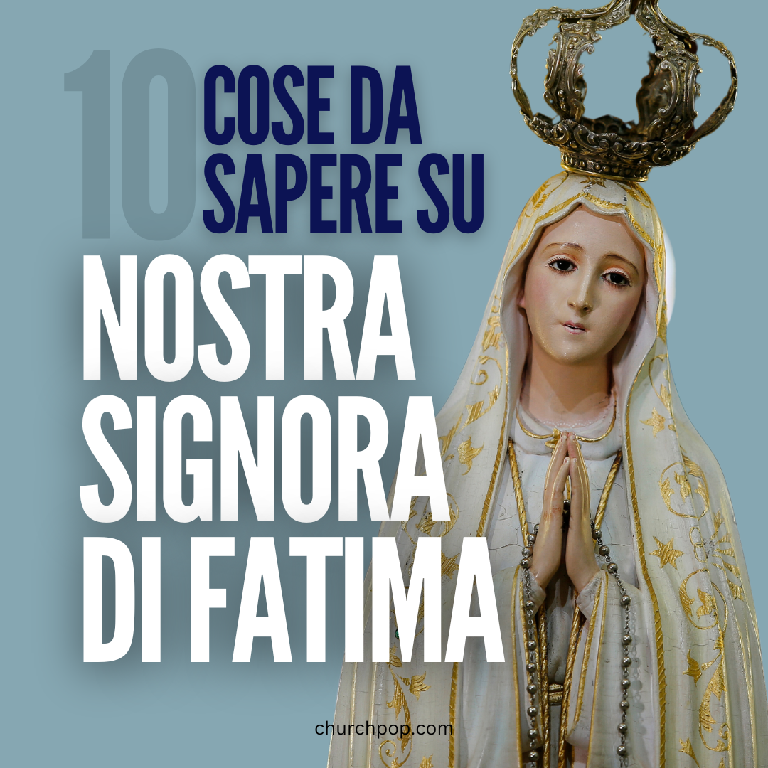 10 Cose da sapere sulla Devozione Miracolosa alla Madonna di Fatima