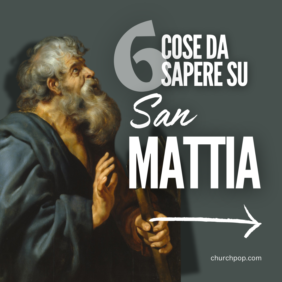 6 Cose da Sapere su San Mattia
