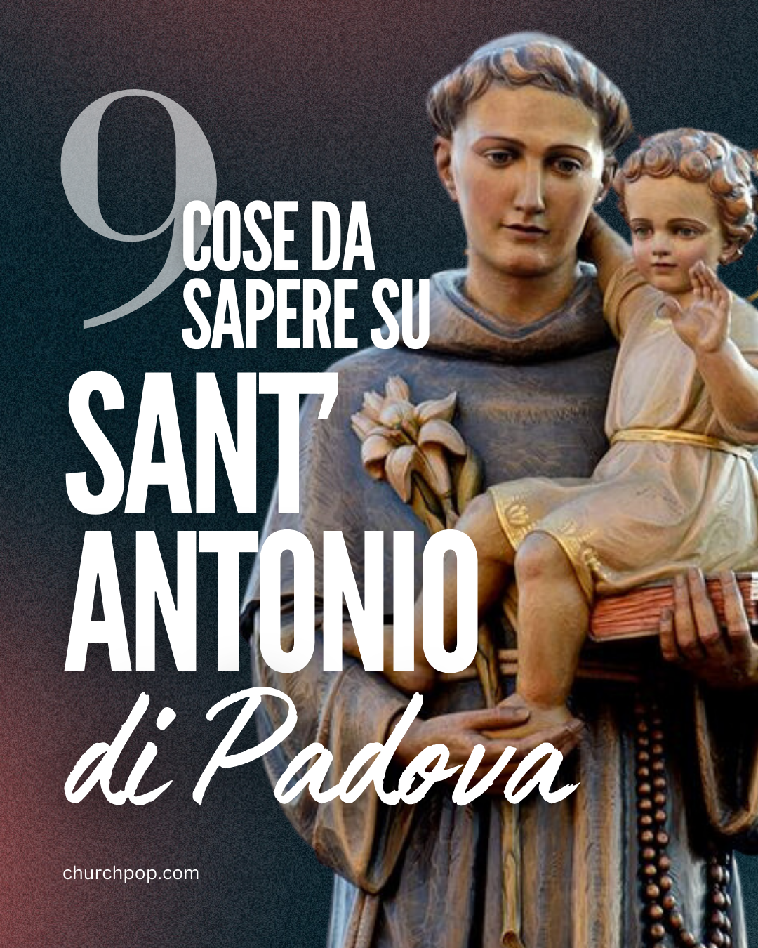 9 Cose che potresti Non sapere su Sant'Antonio di Padova