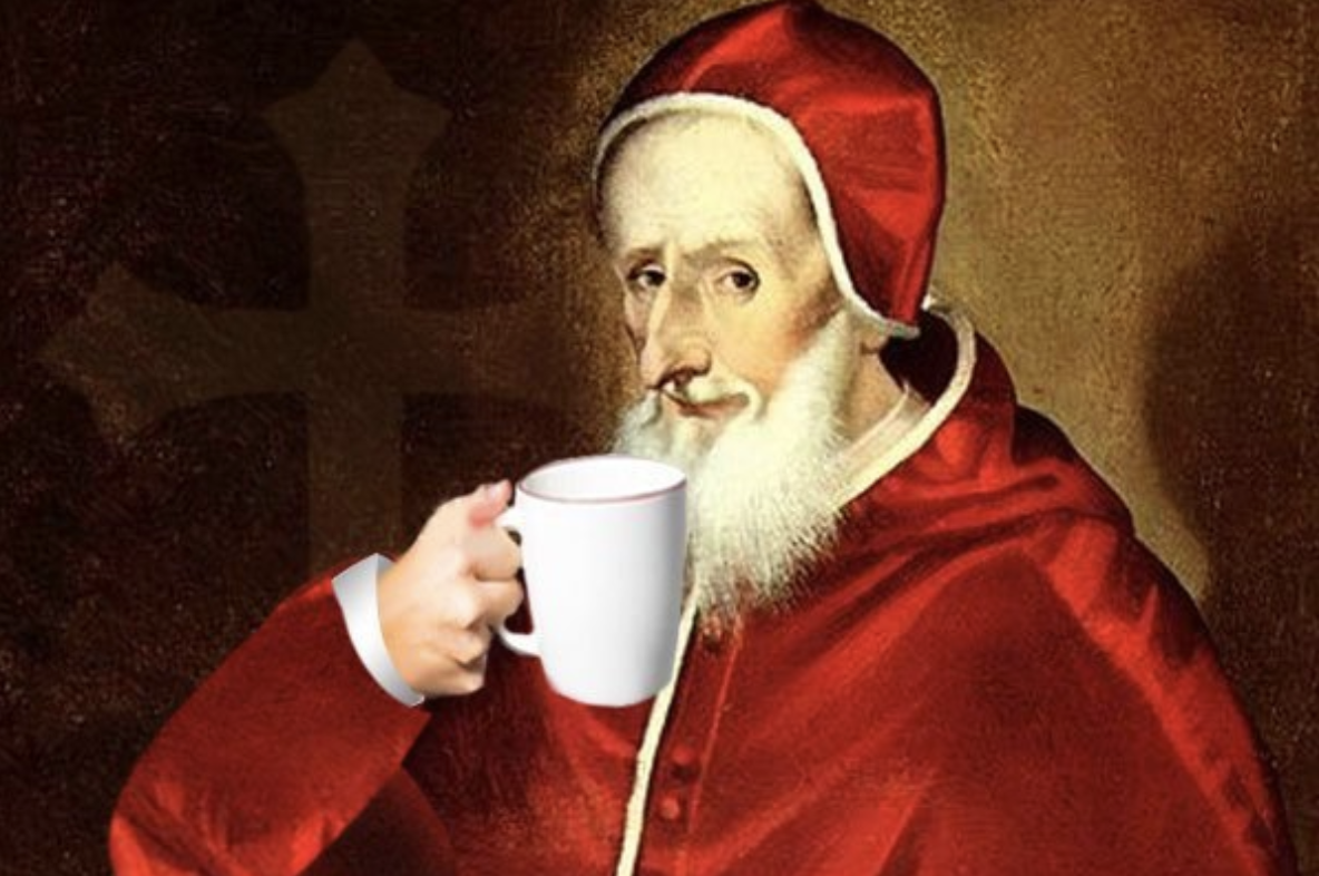 Grazie a Clemente VIII il caffé smise di considerarsi la ”Bevanda del Diavolo”